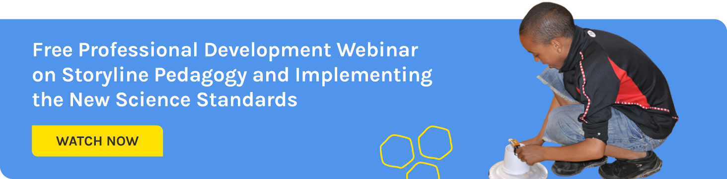 Watch Now - Free Professional Development Webinar on Storyline Pedagogy and Implementing the New Science Standards